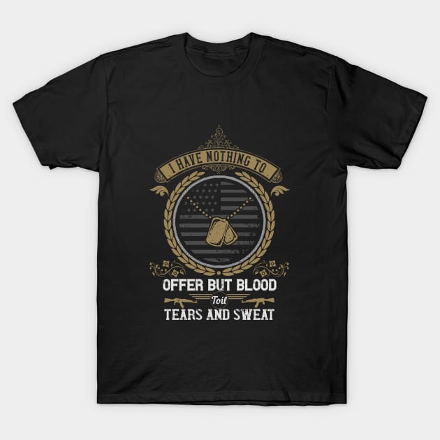 I have nothing to offer but blood, toil, tears and sweat T-Shirt by khalmer